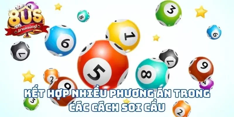 Các Cách Soi Cầu Từ Giới Chuyên Môn Chỉ Có Thắng Tại 8US 4 Kết hợp nhiều phương án trong các cách soi cầu