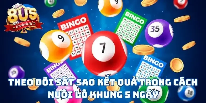 Cách Nuôi Lô Khung 5 Ngày - 3 Bước Đơn Giản Rinh Về Thưởng Lớn 4 Theo dõi sát sao kết quả trong cách nuôi lô khung 5 ngày