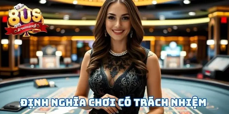 Chơi Có Trách Nhiệm 1 Định nghĩa chơi có trách nhiệm
