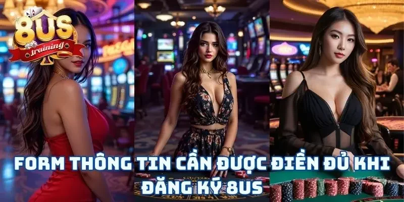 Đăng Ký 8US - 3 Bước Mở Ra Cánh Cửa Cá Cược Tuyệt Vời 3 Form thông tin cần được điền đủ khi đăng ký 8US
