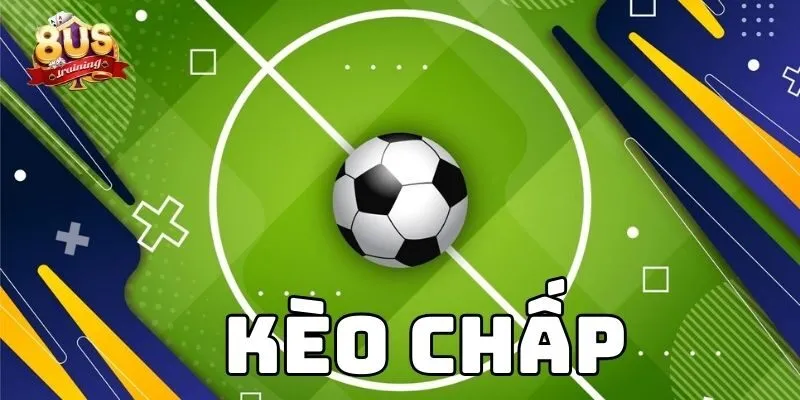 Kèo Chấp – Hướng Dẫn Chi Tiết Và Kinh Nghiệm Chơi Hiệu Quả