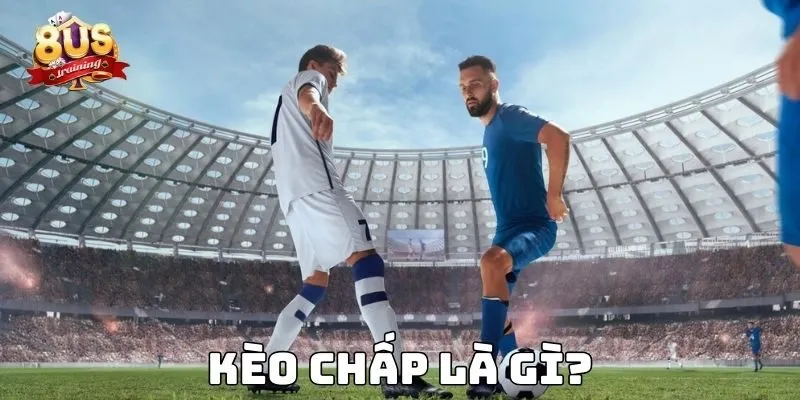 Kèo chấp là gì?
