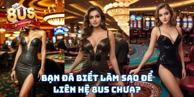 Liên hệ 8US không bao giờ là quá khó cả